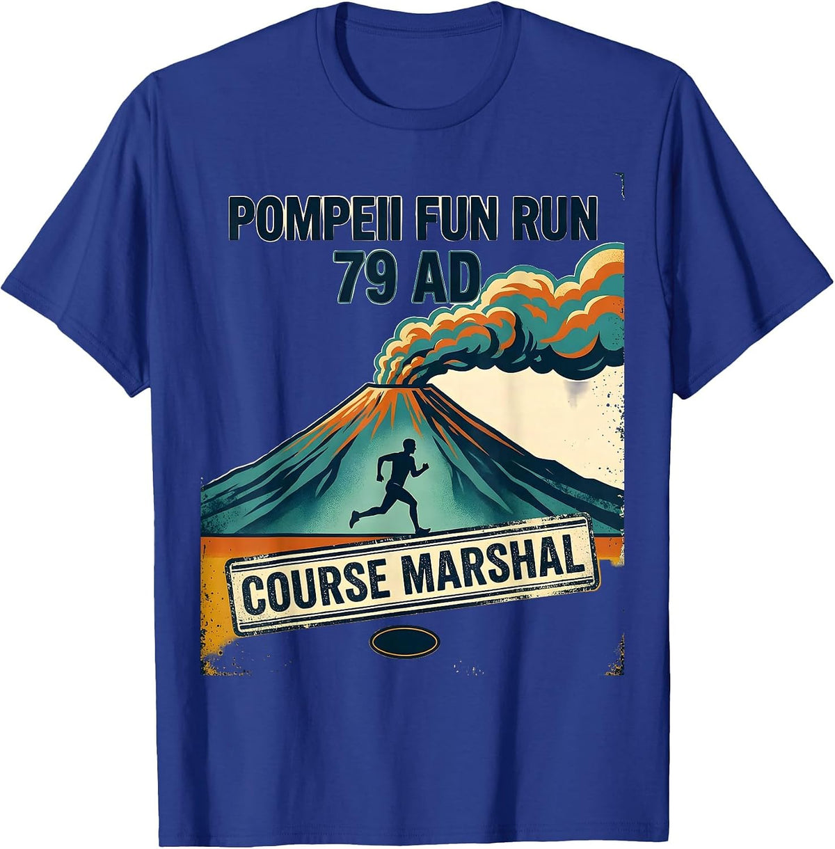 Pompeii Fun Run 79 AD Course Marshal Funny Volcano History T-Shirt - Royal Blue