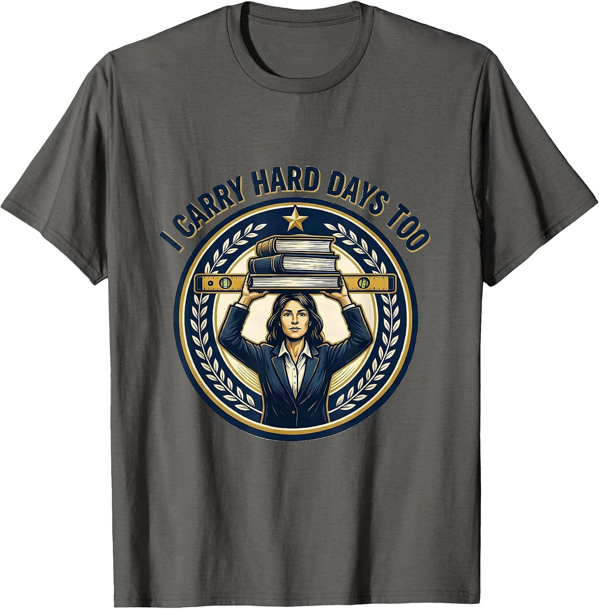 Men's I Carry Hard Days Too Motivational Teacher Affirmation Gift T-Shirt - Asphalt Grey