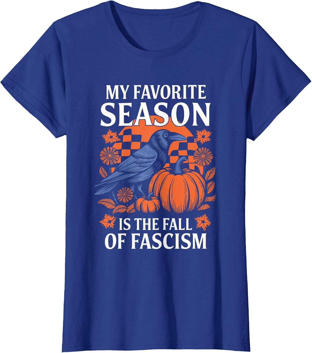 Autumn Halloween My Favorite Season is The Fall of Fascism T-Shirt - Royal Blue