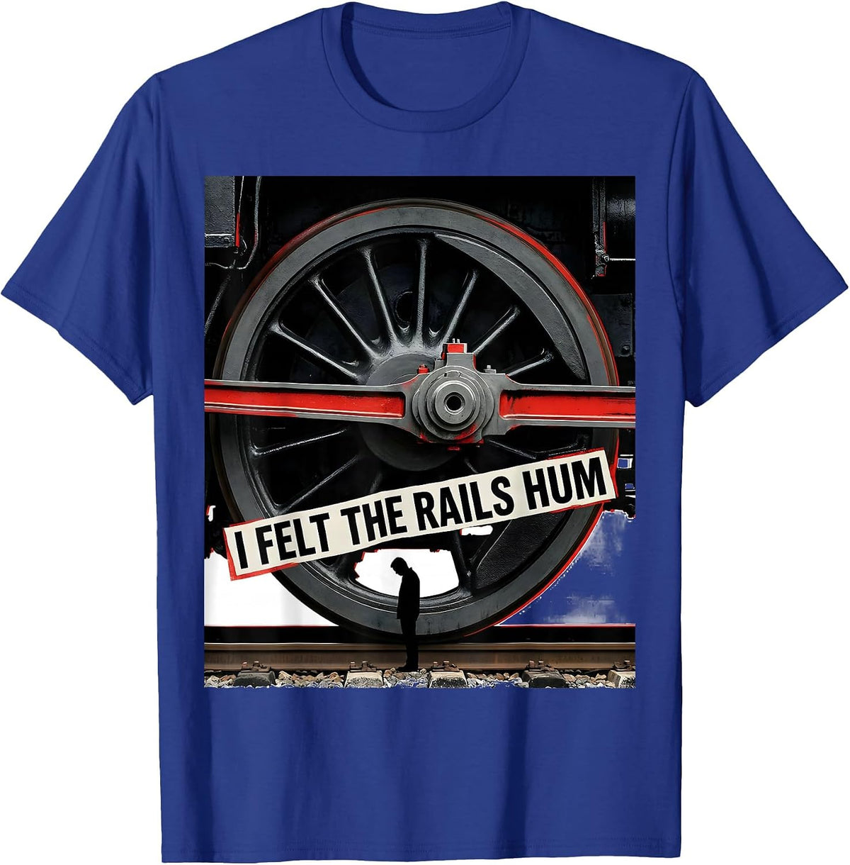 I Felt The Rails Hum Big Boy 4014 Steam Train Engineer T-Shirt - Royal Blue