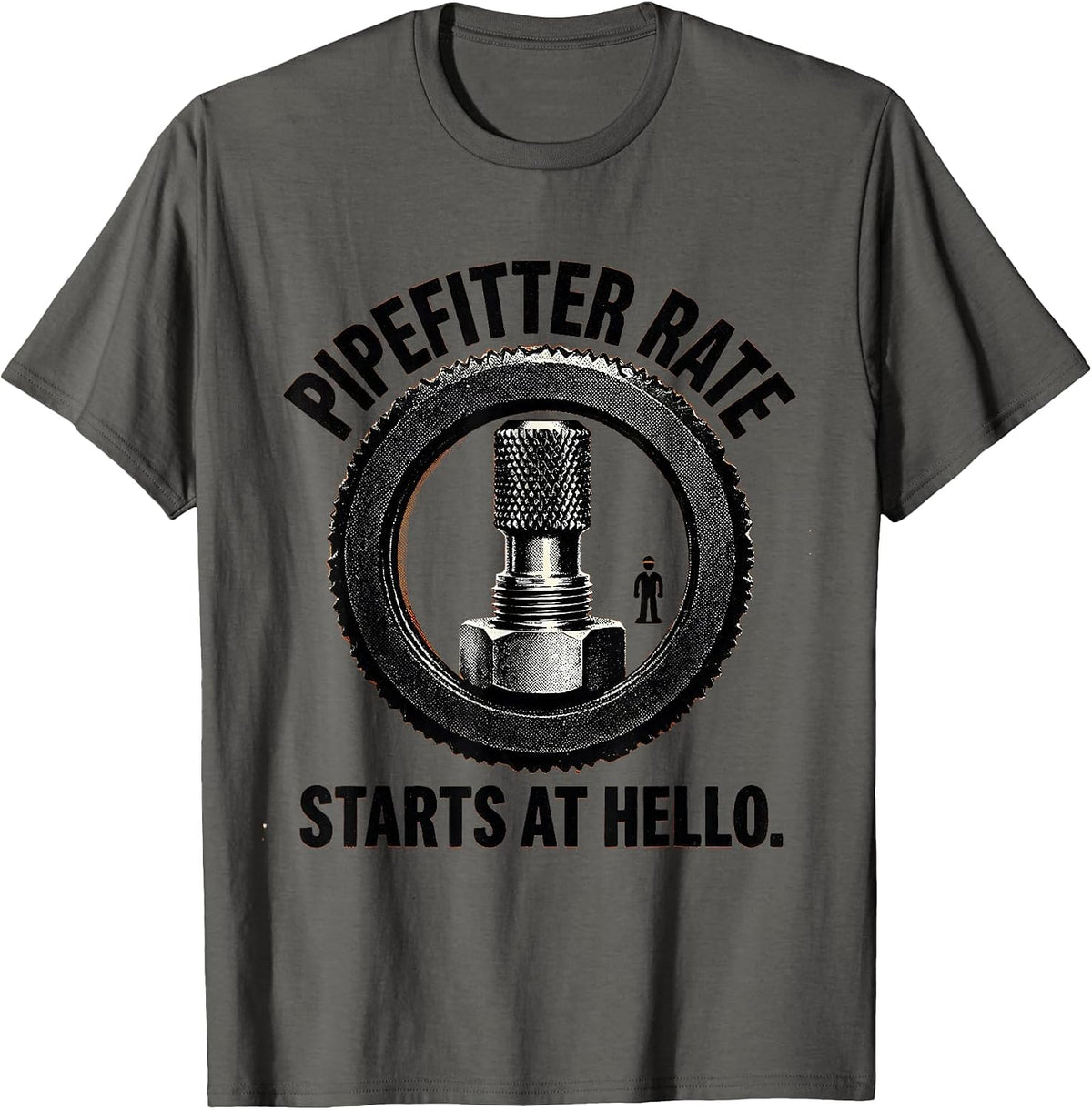 Pipefitter Rate Starts At Hello Funny Sarcastic Plumbing T-Shirt - Asphalt Grey