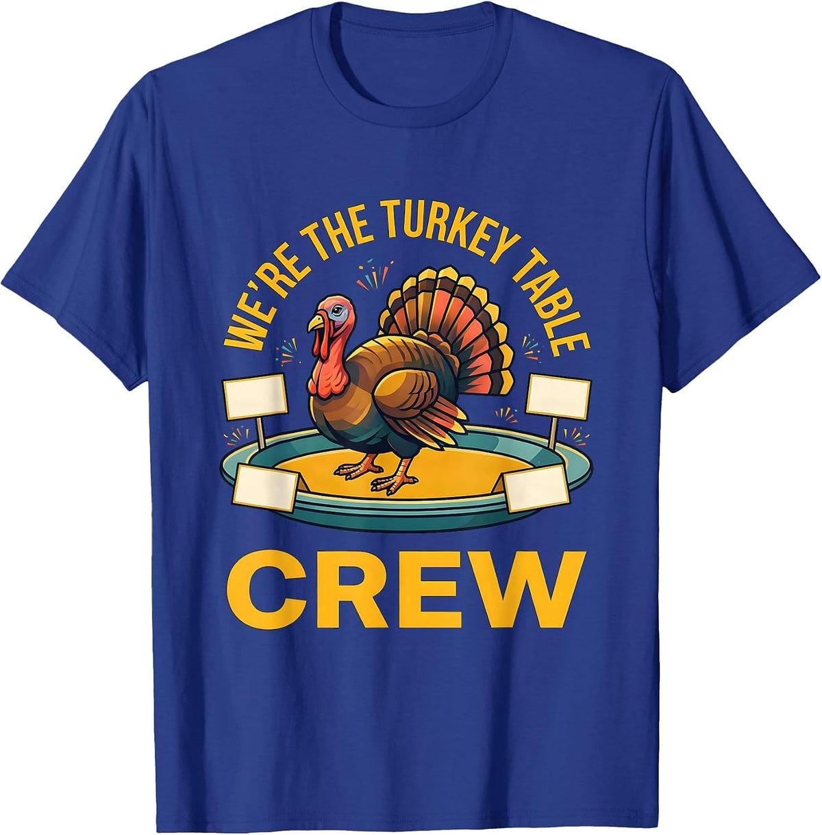 Men's We're The Turkey Table Crew Funny Thanksgiving Family Crew T-Shirt - Royal Blue