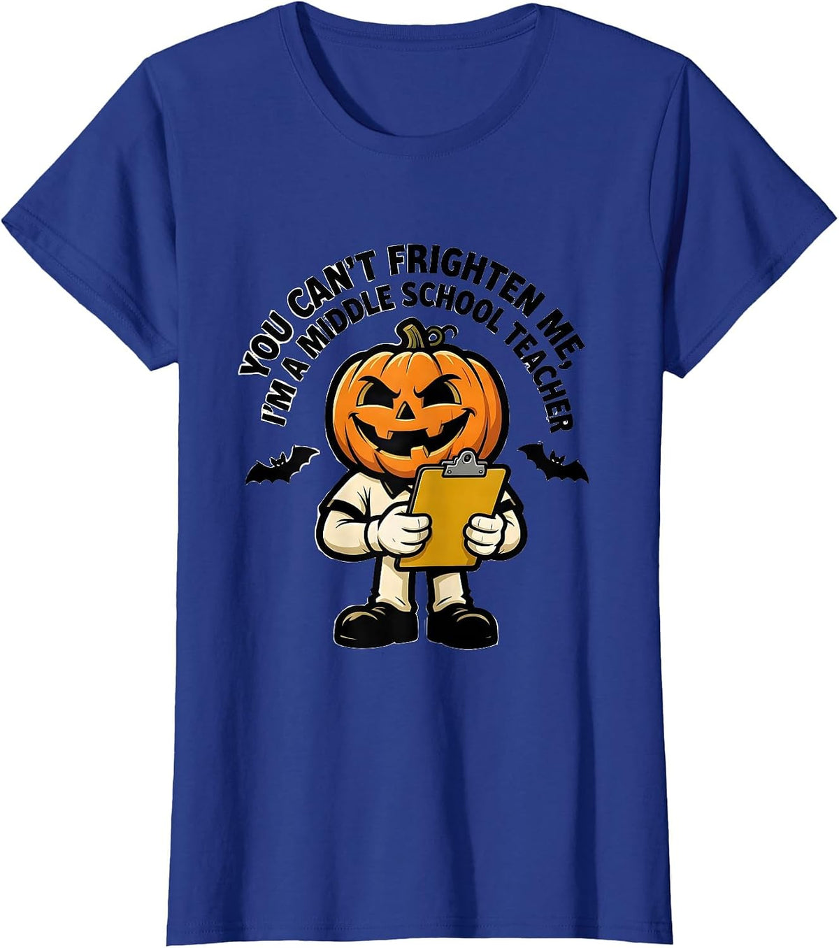 Women's You Can't Frighten Me, I'm A Middle School Teacher Funny T-Shirt - Royal Blue