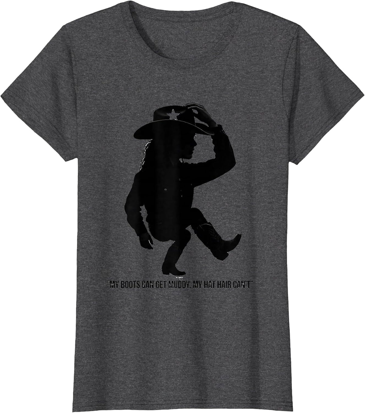 Women's My Boots Can Get Muddy, My Hat Hair Can't Cowgirl T-Shirt - Dark Heather Grey