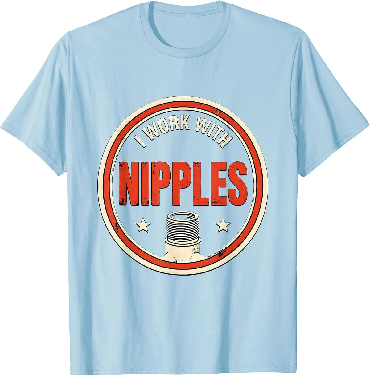 Men's I Work With Nipples Funny Plumber Pipefitter Steamfitter T-Shirt - Baby Blue