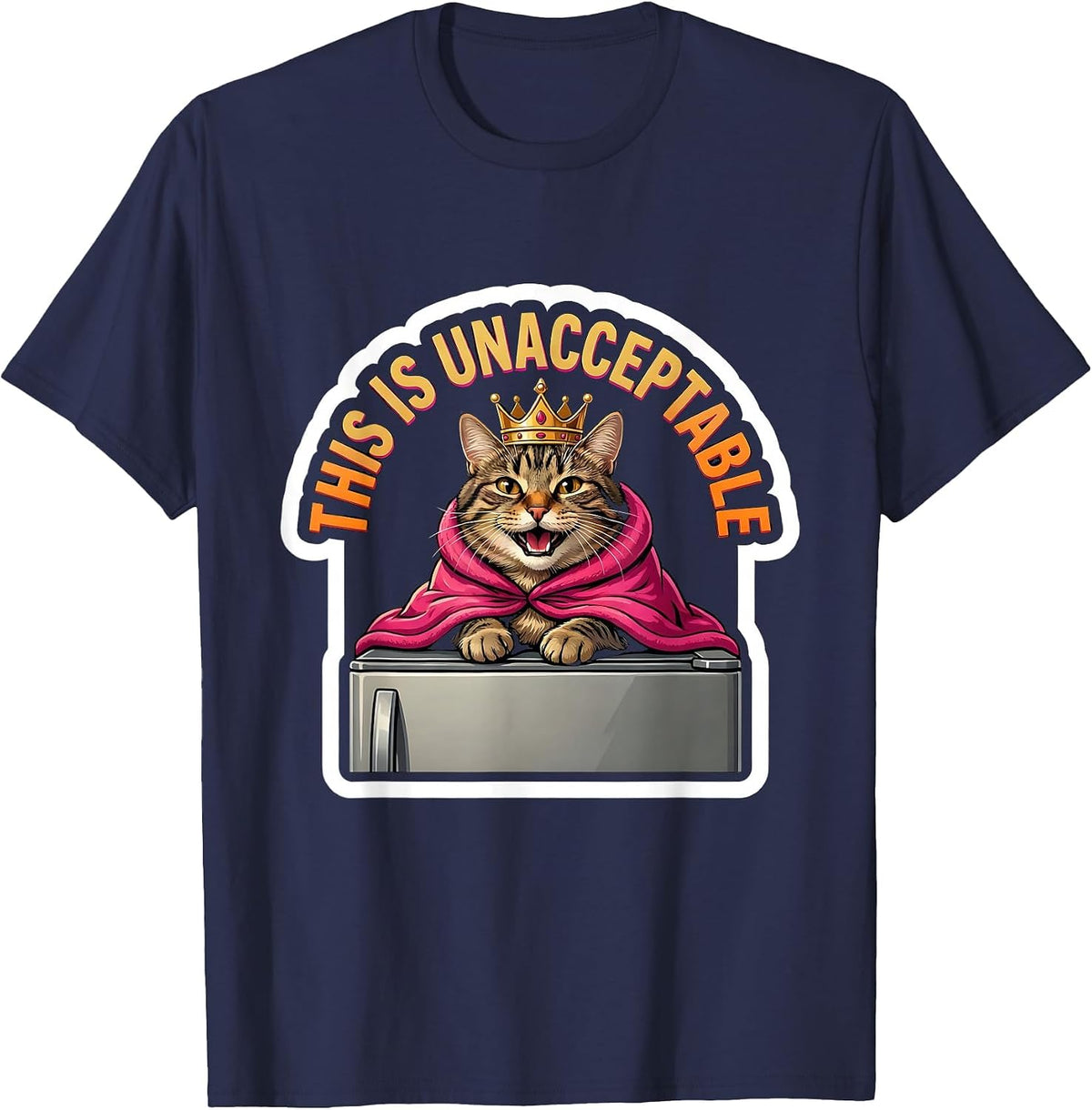 This Is Unacceptable Funny Crowned Cat Sticker Style Meme T-Shirt - Navy Blue