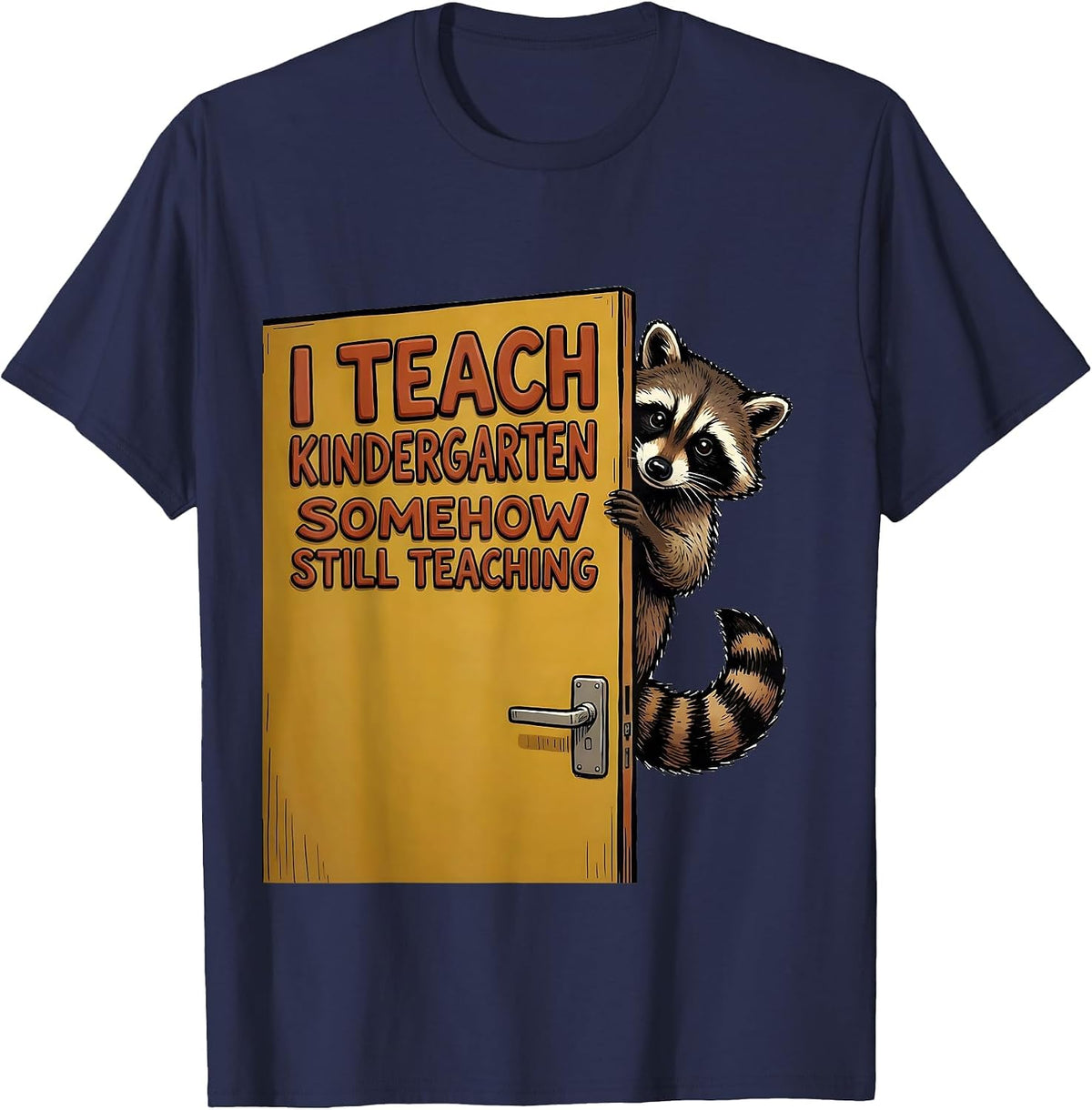 Men's I Teach Kindergarten Somehow Still Teaching Teacher T-Shirt - Navy Blue