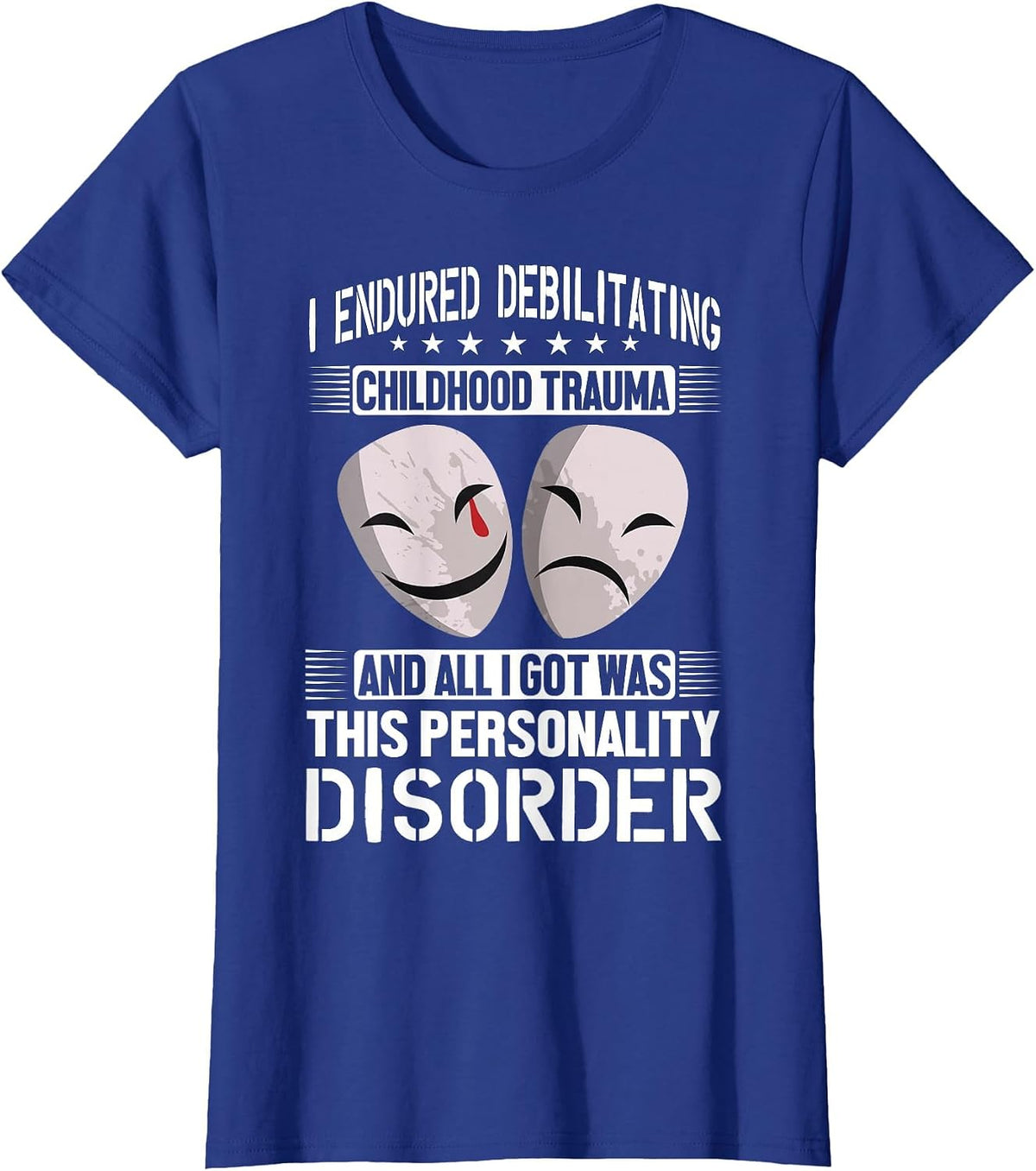 BPD I Endured Childhood Trauma Got This Personality Disorder T-Shirt - Royal Blue