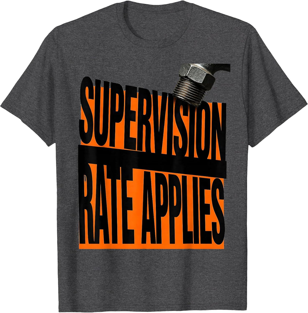 Supervision Rate Applies Funny Plumber Pipefitter Occupation T-Shirt - Dark Heather Grey