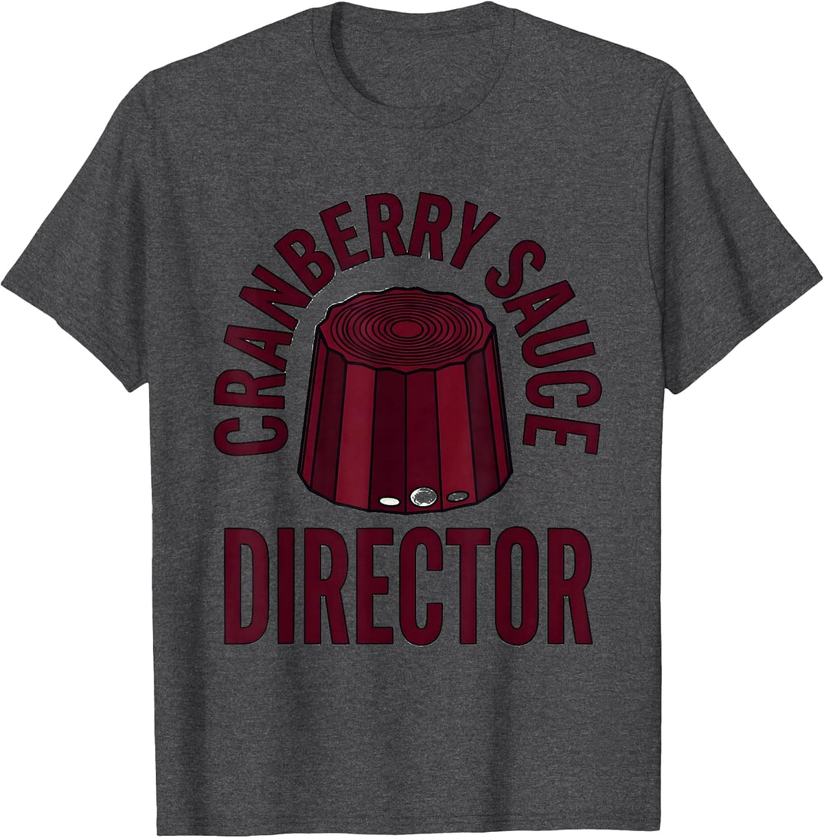 Men's Cranberry Sauce Director Funny Thanksgiving Food Humor T-Shirt - Dark Heather Grey