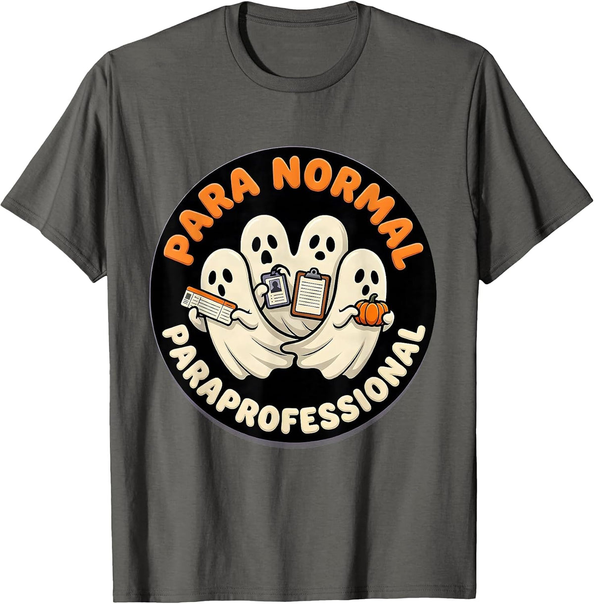 Para Normal Paraprofessional Ghost Halloween Para Aide Humor T-Shirt - Asphalt Grey