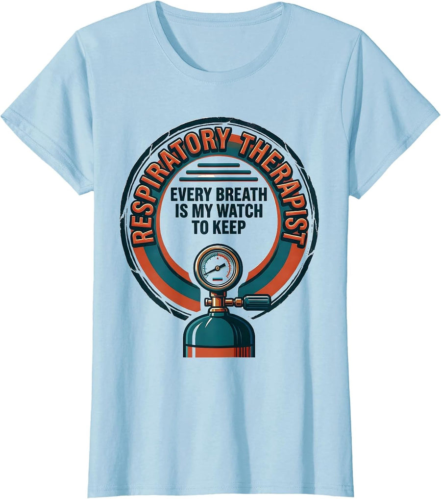 Women's Respiratory Therapist / Every Breath Is My Watch To Keep T-Shirt - Baby Blue