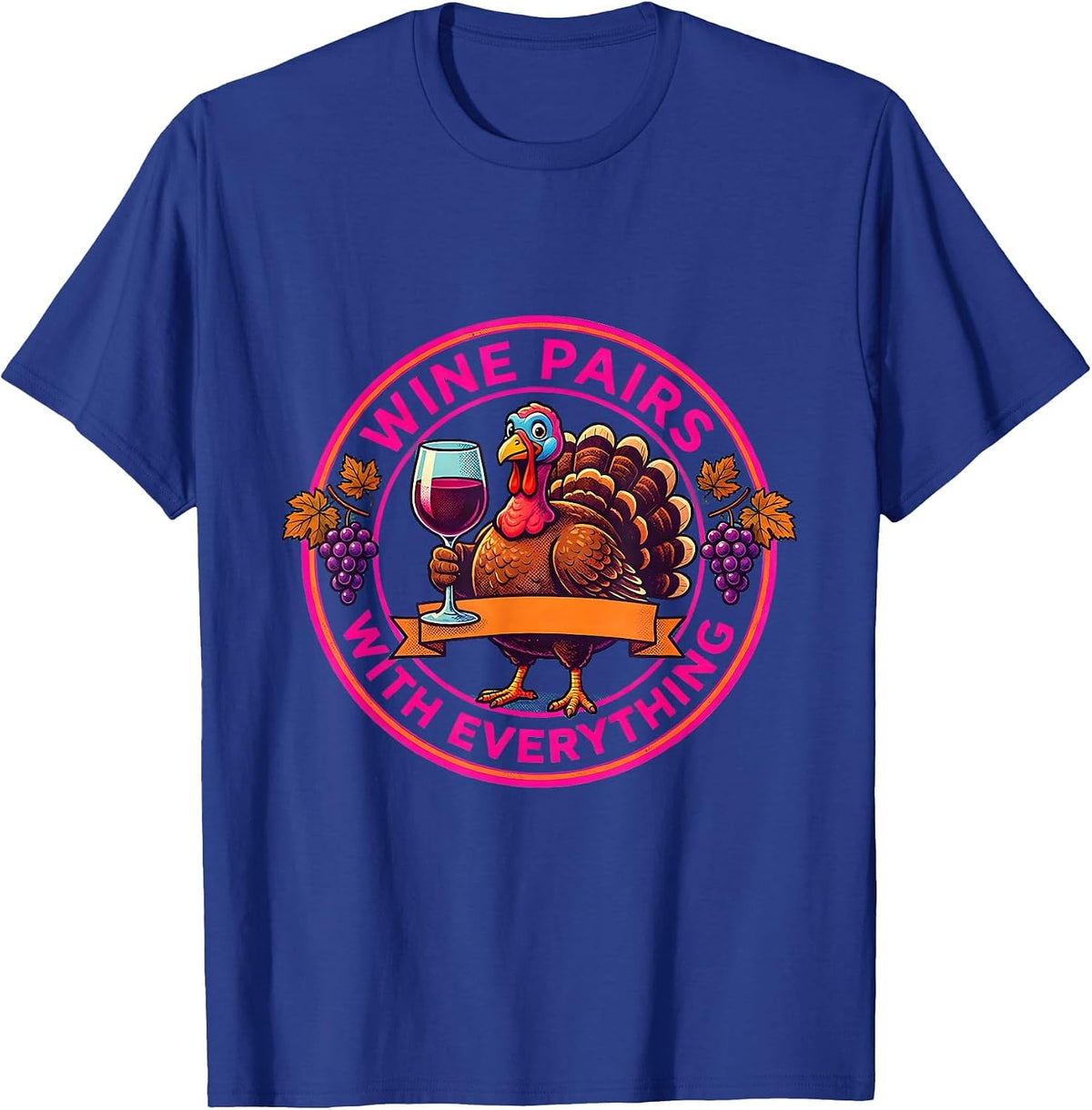 Wine Pairs With Everything Funny Thanksgiving Design T-Shirt - Royal Blue