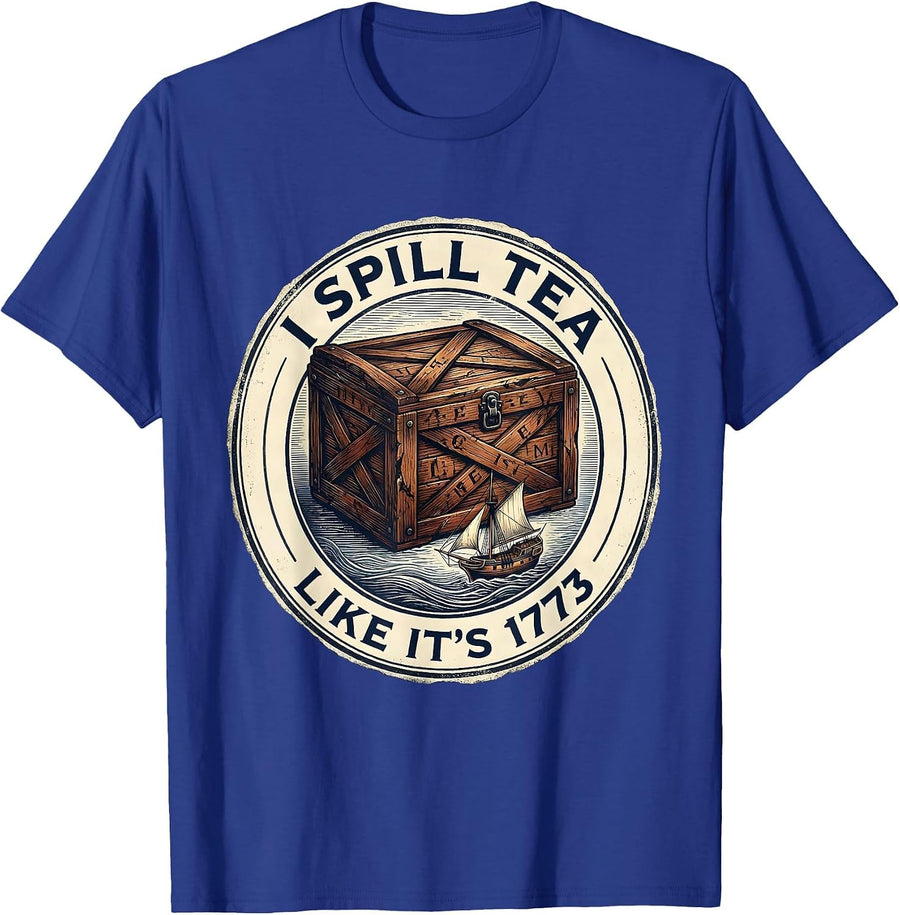 I Spill Tea Like It's 1773 Funny History Lover Gift T-Shirt - Royal Blue