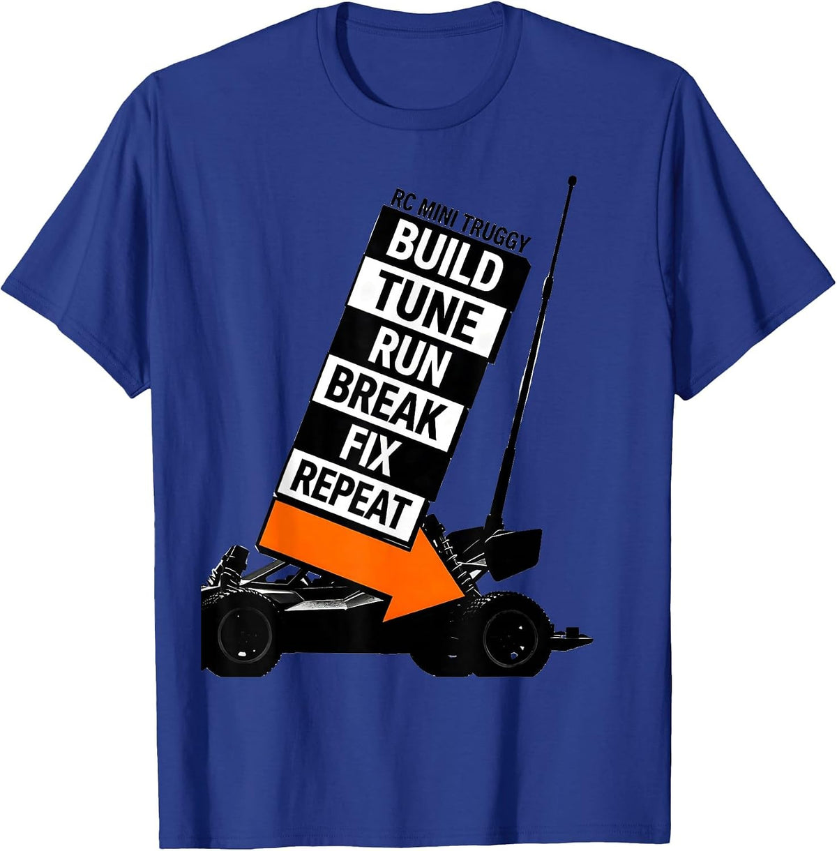 Men's RC Mini Truggy Build Tune Run Break Fix Repeat Hobbyist T-Shirt - Royal Blue
