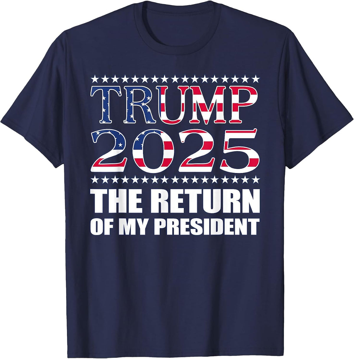 Pro Trump Shirt 2024 The Return of My President Trump 2025 T-Shirt - Navy Blue