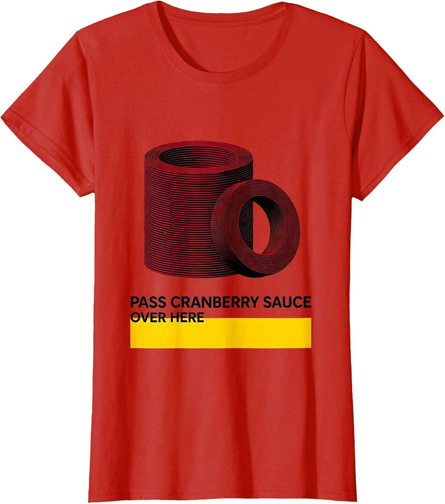 Women's Pass Cranberry Sauce Over Here Funny Thanksgiving Food Humor T-Shirt - Red