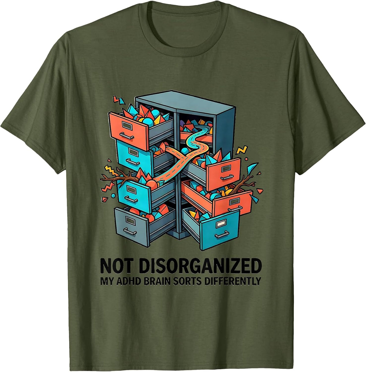 Not Disorganized My ADHD Brain Sorts Differently Funny T-Shirt - Olive Green