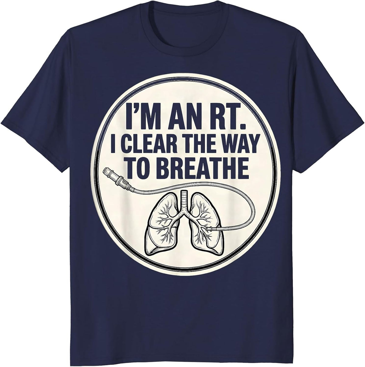 Men's I'm an RT I Clear the Way to Breathe Funny Respiratory T-Shirt - Navy Blue