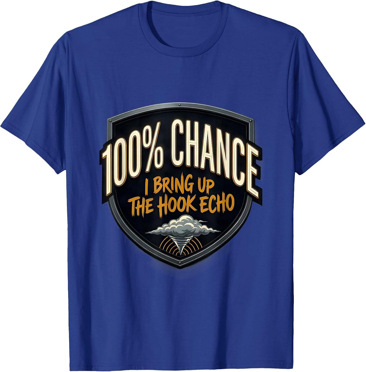 Men's 100% Chance I Bring Up The Hook Echo Funny Storm Chaser T-Shirt - Royal Blue