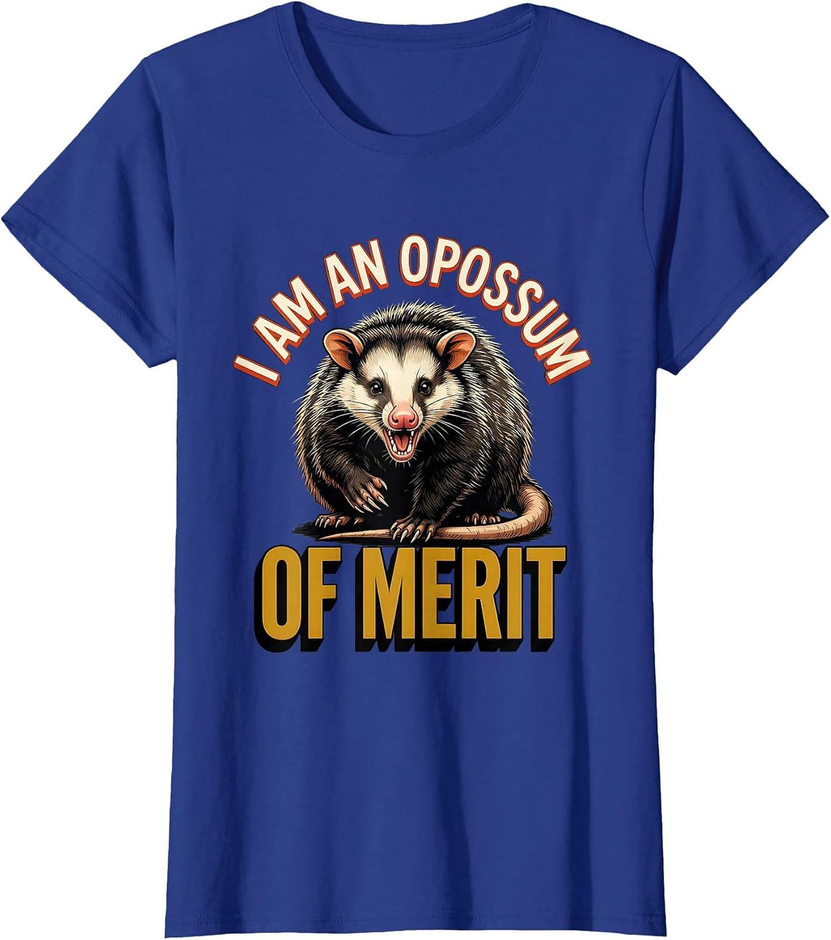 Women's I Am An Opossum Of Merit Funny Opossum Trash Panda Meme T-Shirt - Royal Blue