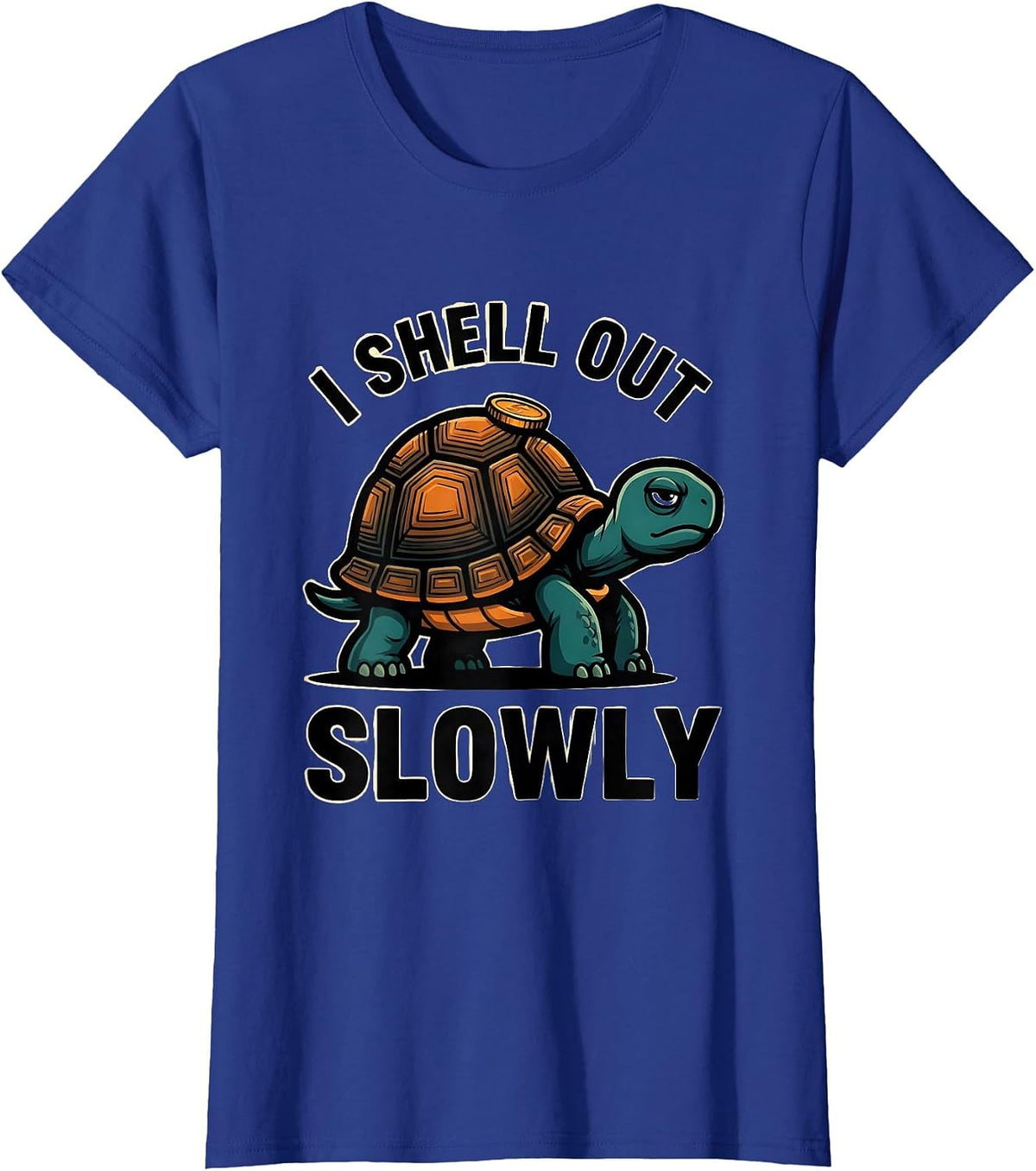Women's I Shell Out Slowly Funny Tortoise Lover Pet Owner Humor T-Shirt - Royal Blue