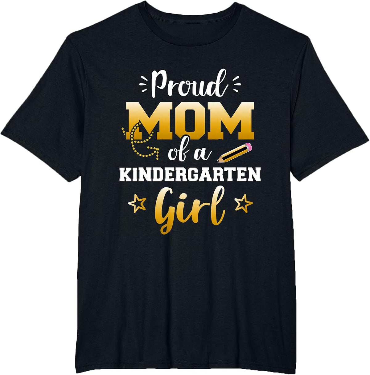 Proud mom of a Kindergarten Girl 1st Day Back to School T-Shirt - Black