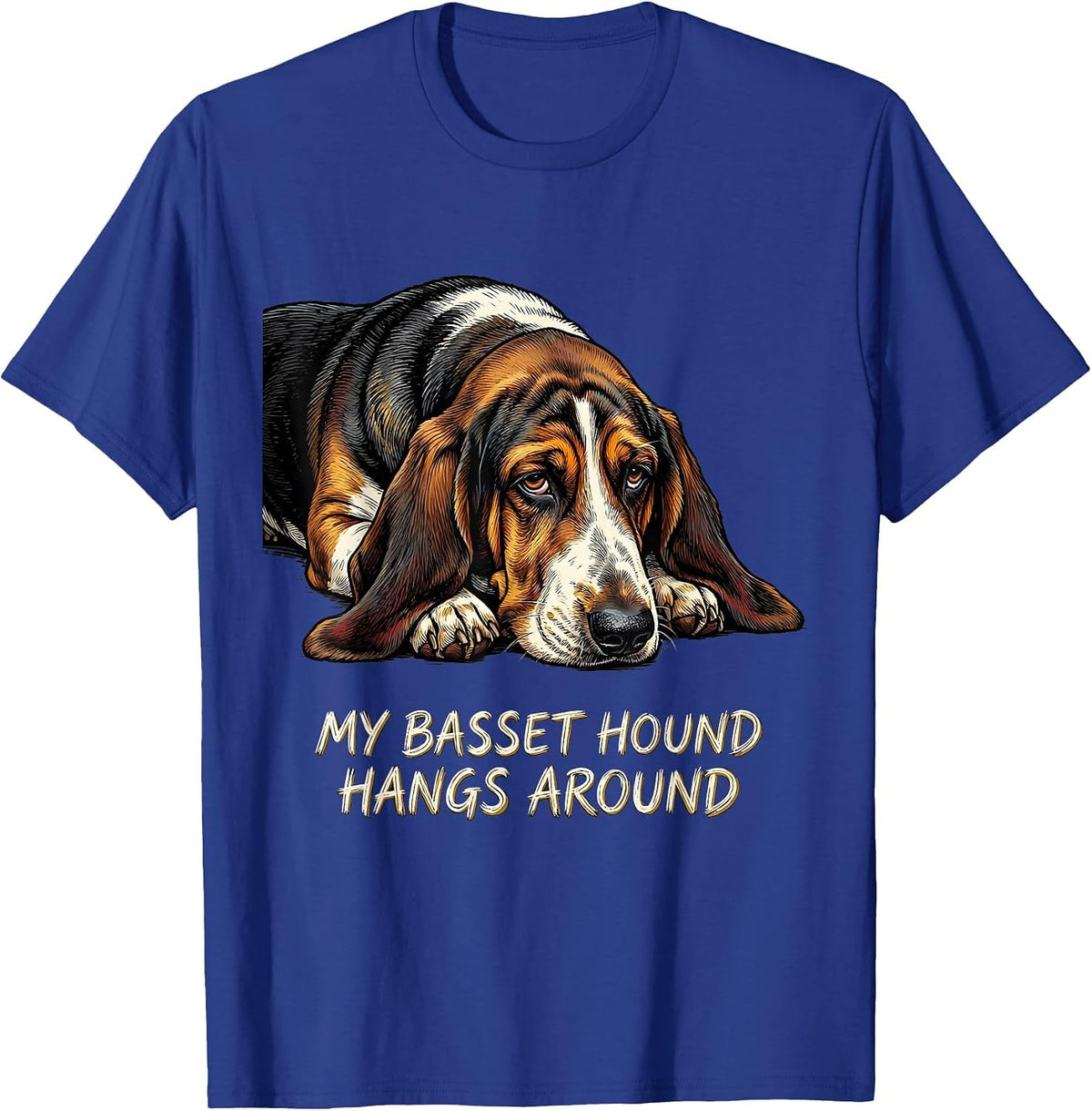 My Basset Hound Hangs Around Funny Basset Hound Owner Gift T-Shirt - Royal Blue