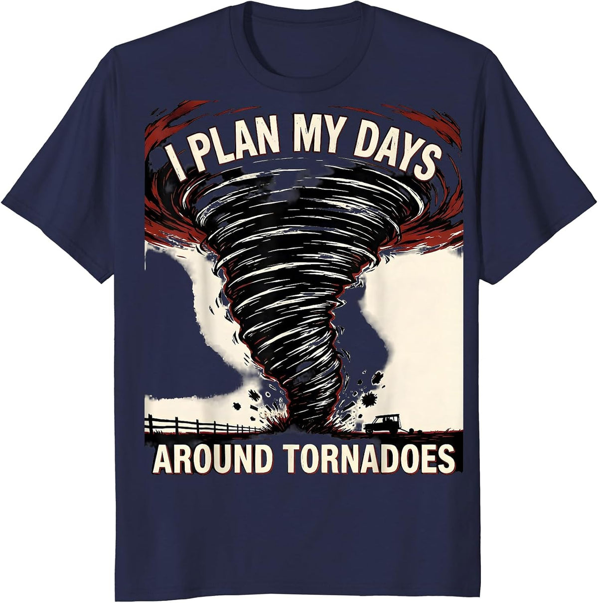 Men's I Plan My Days Around Tornadoes Funny Storm Chaser T-Shirt - Navy Blue