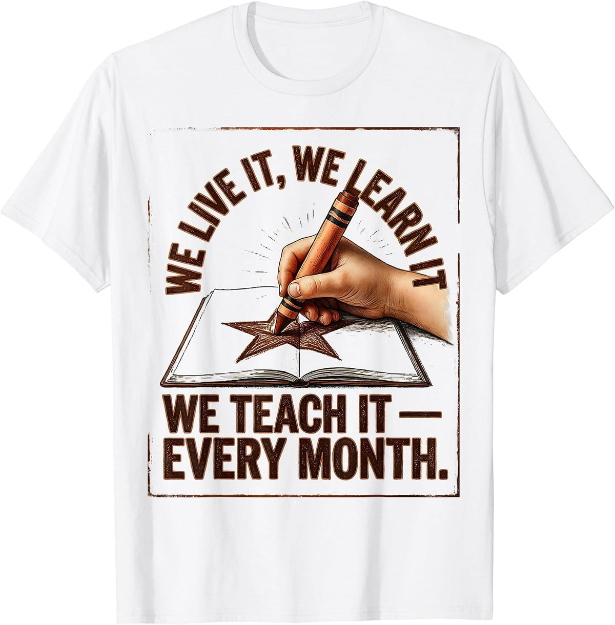 Men's We Live It, We Learn It, We Teach It — Every Month Teacher T-Shirt - White