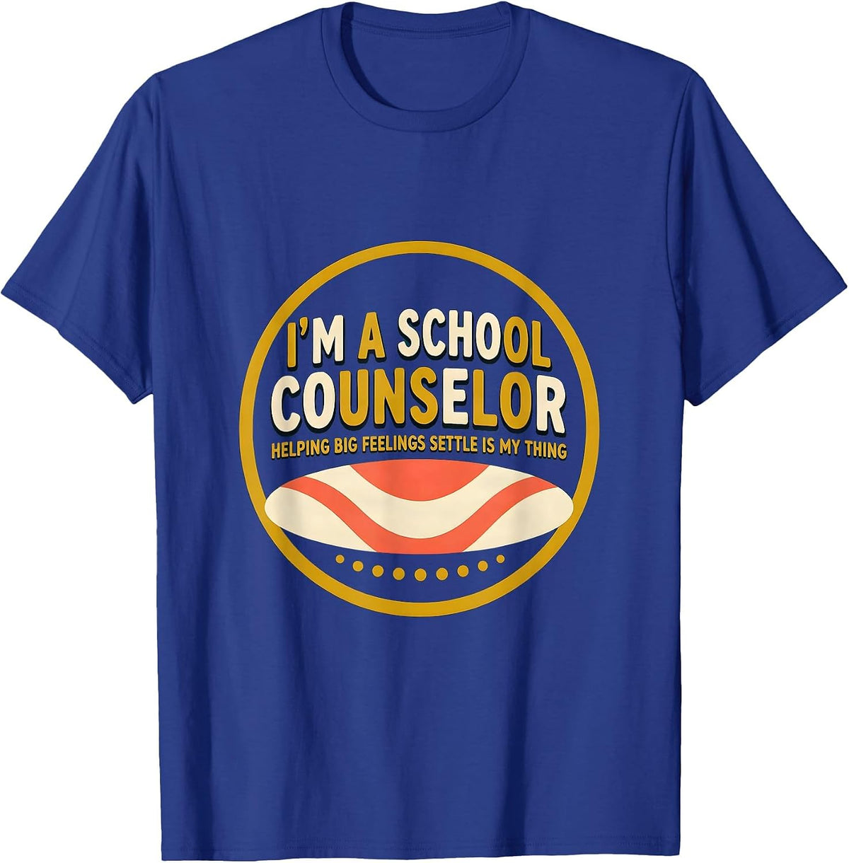 Men's I’m a School Counselor—Helping Big Feelings Settle T-Shirt - Royal Blue