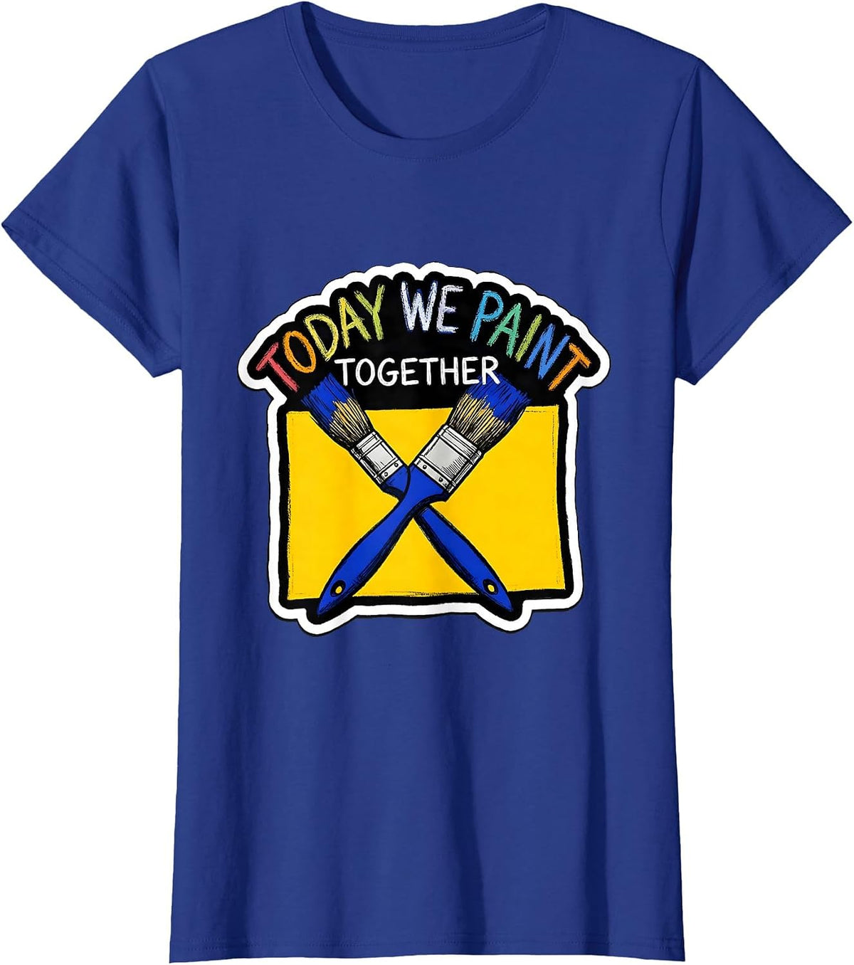 Women's Today We Paint Together Playful Art Teacher Back To School T-Shirt - Royal Blue