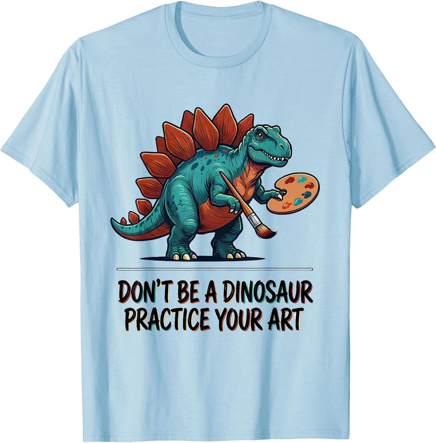 Men's Don't Be A Dinosaur Practice Your Art Art Teacher T-Shirt - Baby Blue