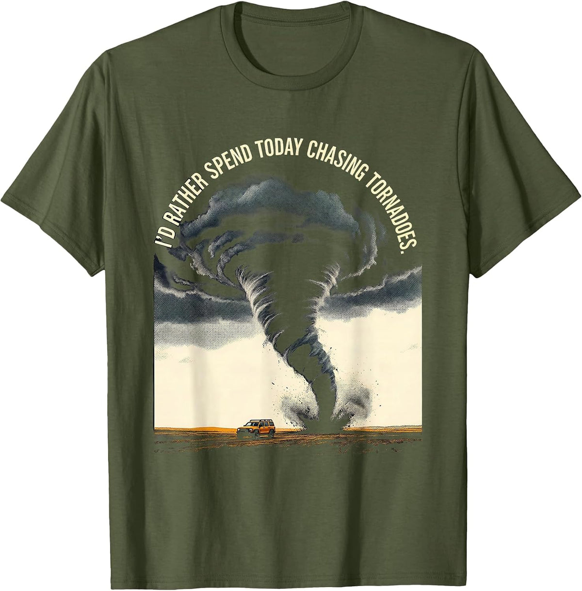 I'd Rather Spend Today Chasing Tornadoes Storm Chaser T-Shirt - Olive Green