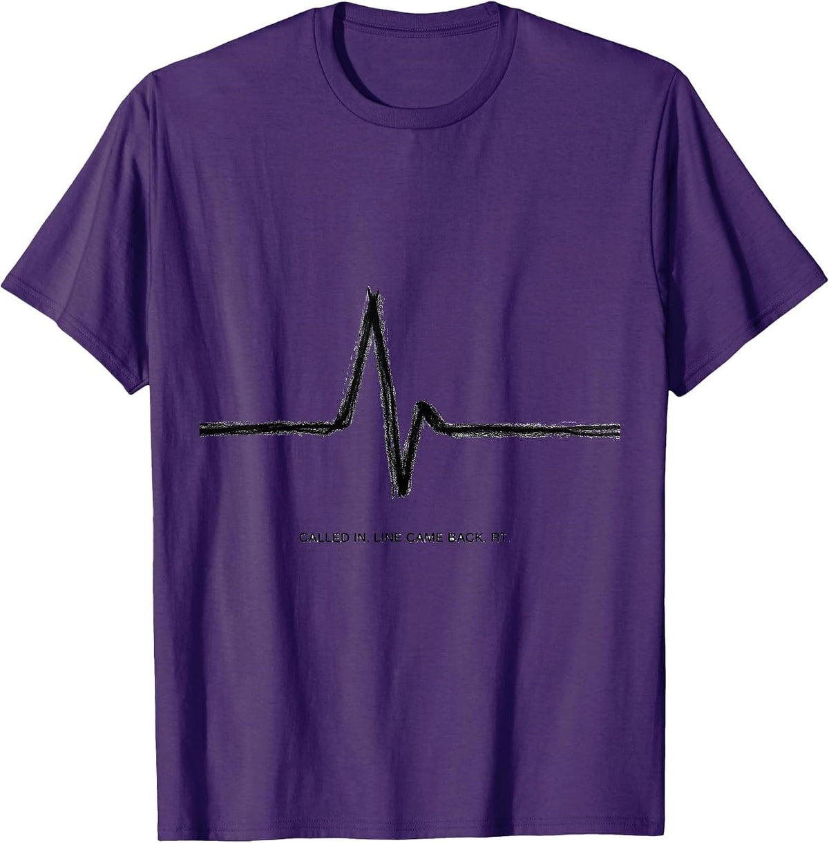 Men's Called In Line Came Back RT Funny Respiratory Therapist Gift T-Shirt - Purple