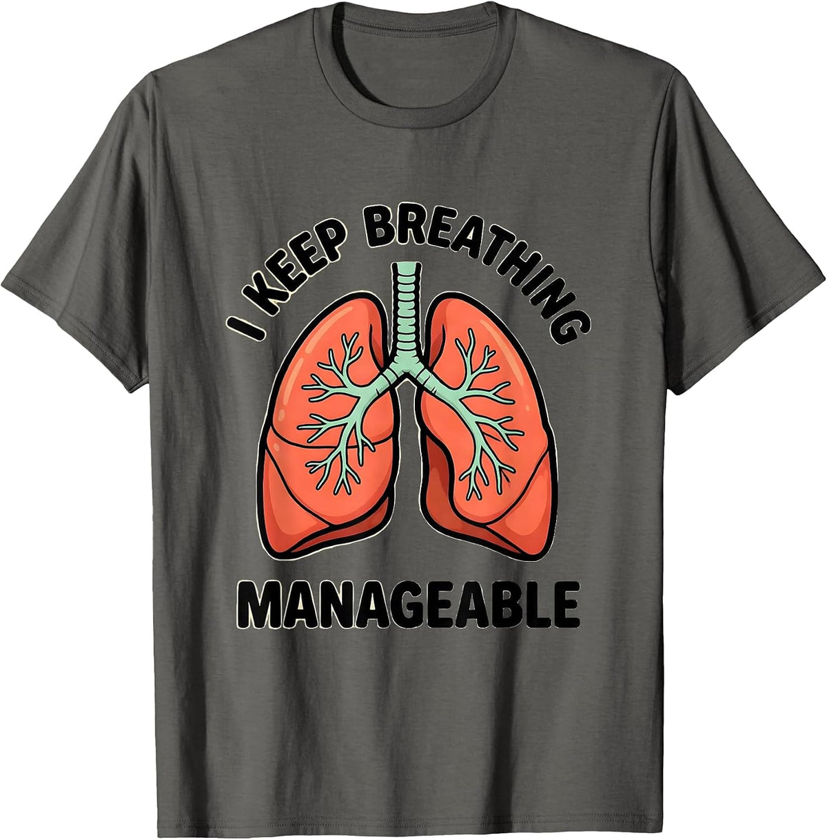 Men's I Keep Breathing Manageable Funny Respiratory Therapist RT T-Shirt - Asphalt Grey