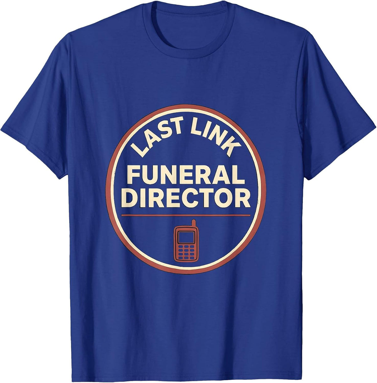 Last Link Funeral Director Dark Humor Mortician Gift T-Shirt - Royal Blue