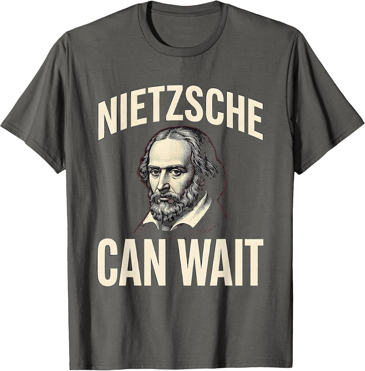 Nietzsche Can Wait Funny Philosopher Pun Meme Sarcastic T-Shirt - Asphalt Grey