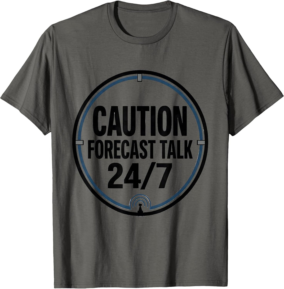 Caution: Forecast Talk 24/7 Funny Meteorology Storm Chaser T-Shirt - Asphalt Grey