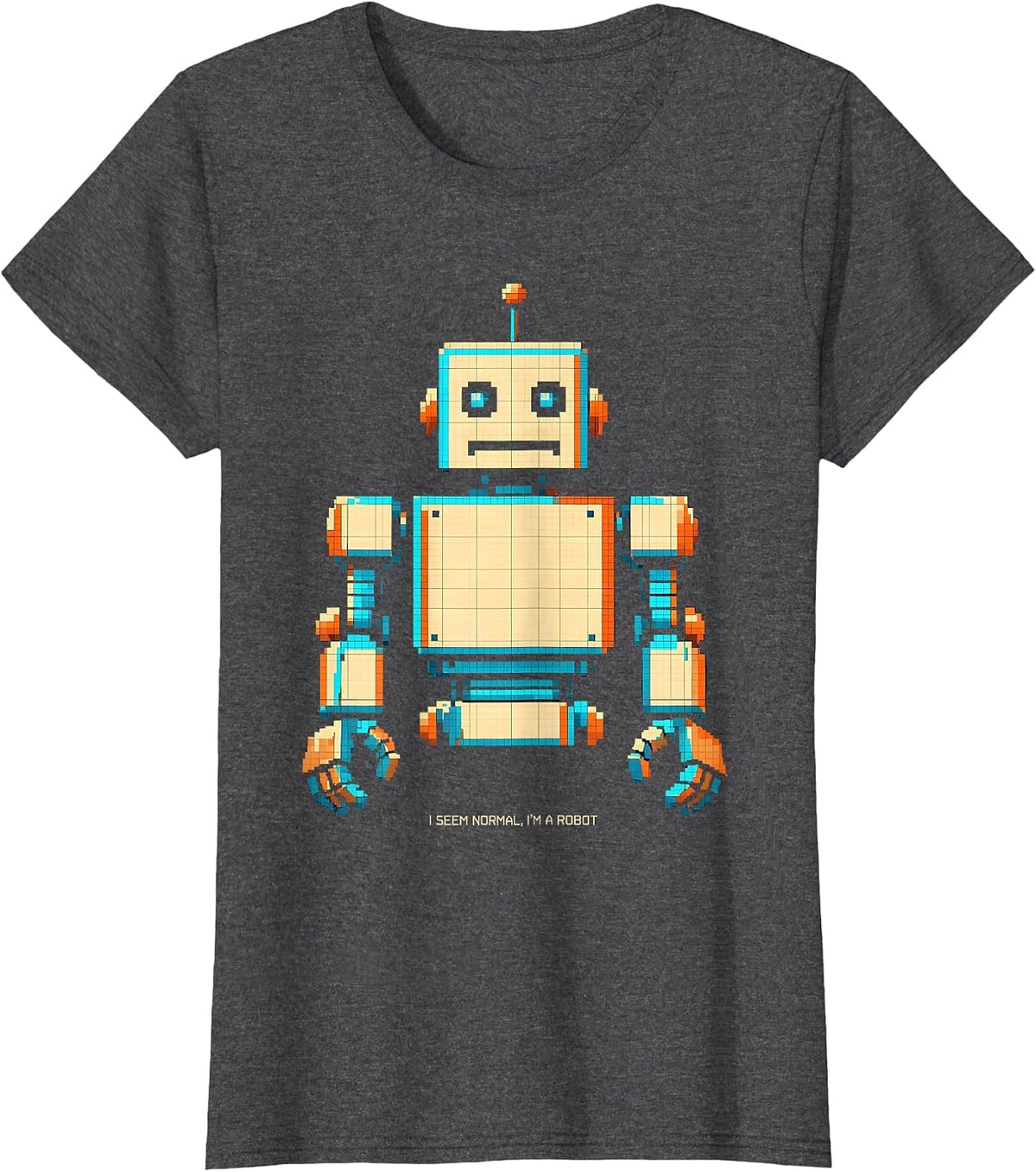 Women's I Seem Normal, I'm A Robot Funny Pixel Art Robot Lover Gift T-Shirt - Dark Heather Grey