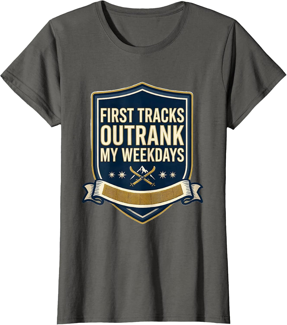 Women's First Tracks Outrank My Weekdays Funny Skiing Snowboarder T-Shirt - Asphalt Grey