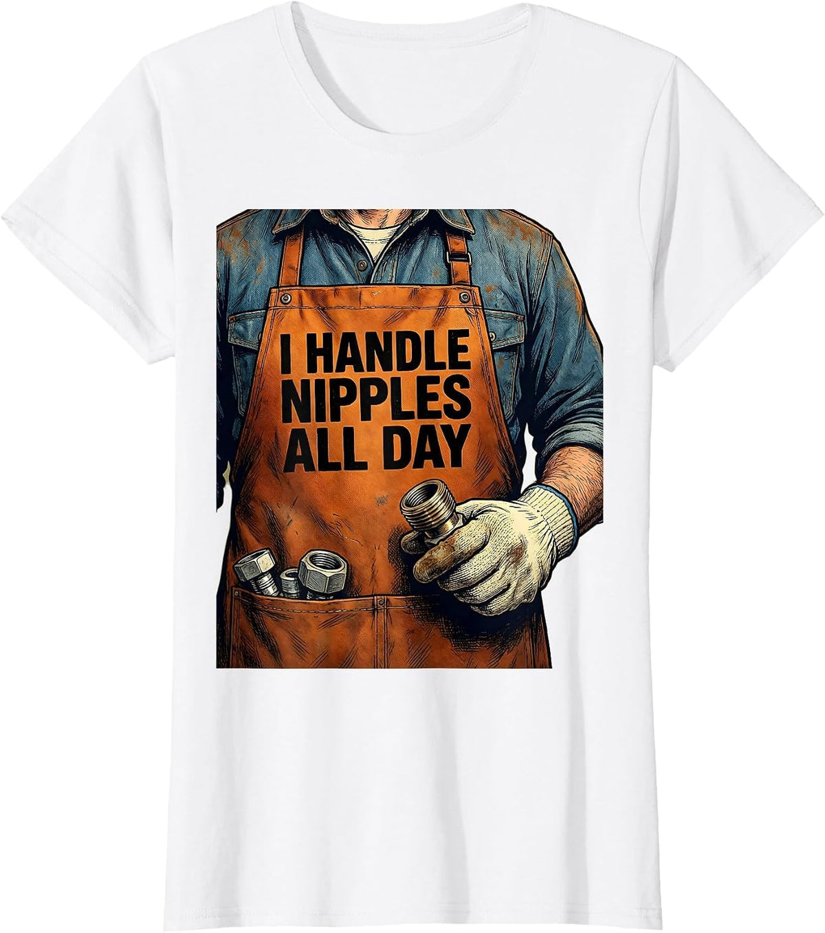 I Handle Nipples All Day Funny Plumber Pipefitter T-Shirt - White