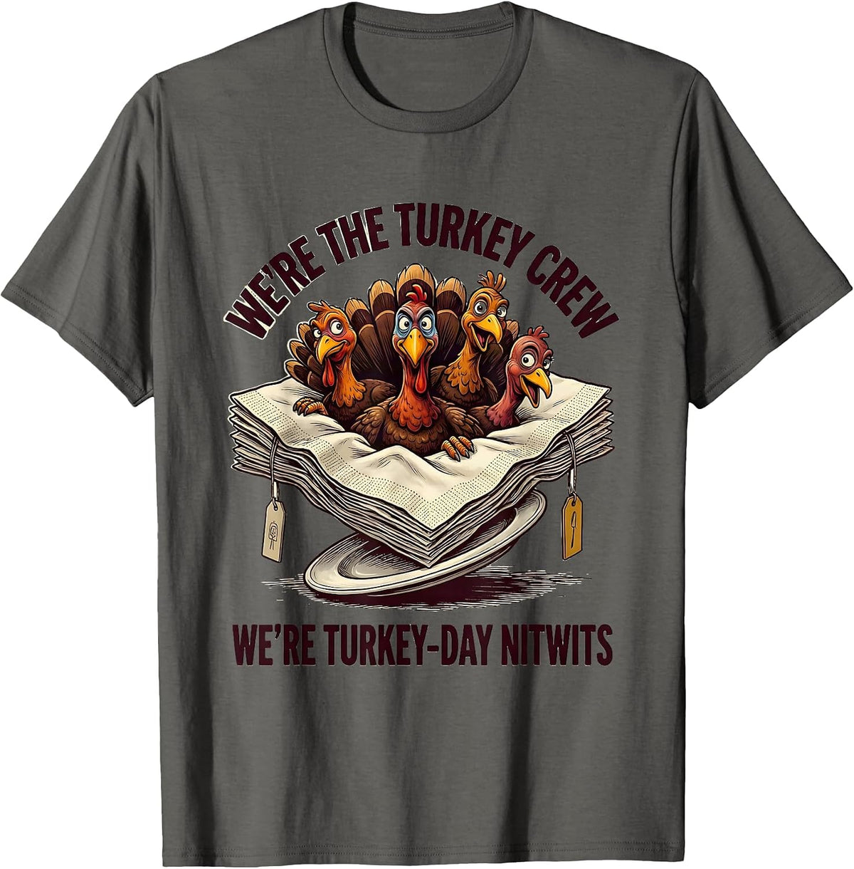 We're The Turkey Crew, We're Turkey-Day Nitwits Funny T-Shirt - Asphalt Grey