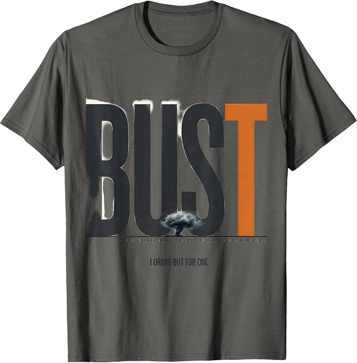 Men's I Drove Out For One Bust Funny Storm Chaser Meteorology T-Shirt - Asphalt Grey