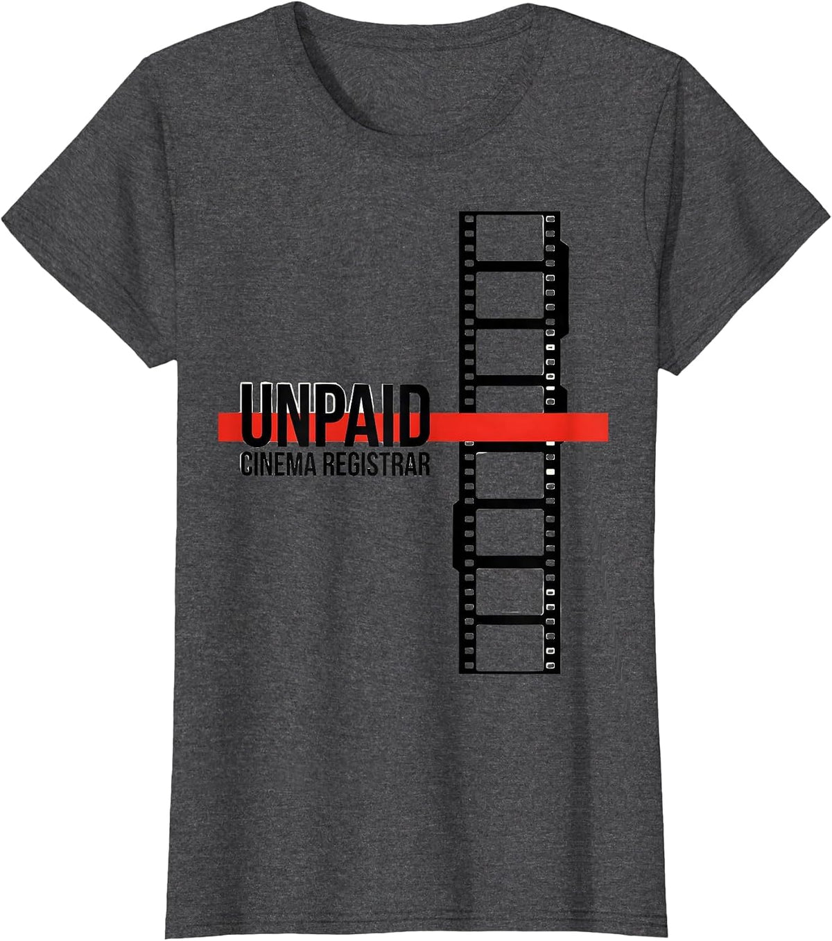 Women's Unpaid Cinema Registrar Editorial Conceptual Film Buff Humor T-Shirt - Dark Heather Grey
