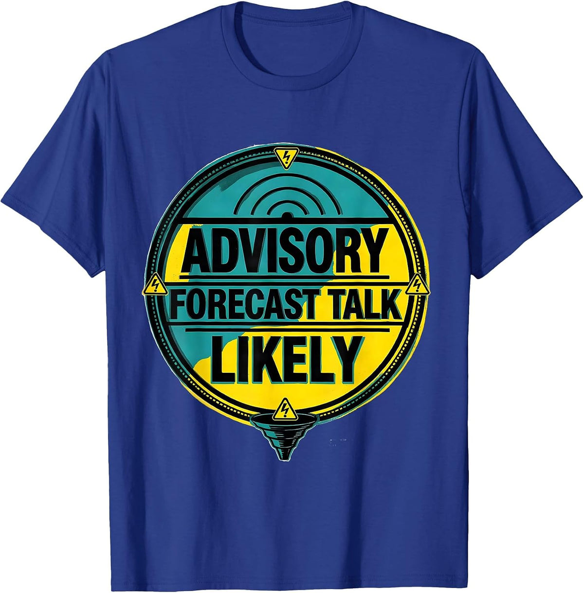 Men's Advisory: Forecast Talk Likely Funny Storm Chaser T-Shirt - Royal Blue