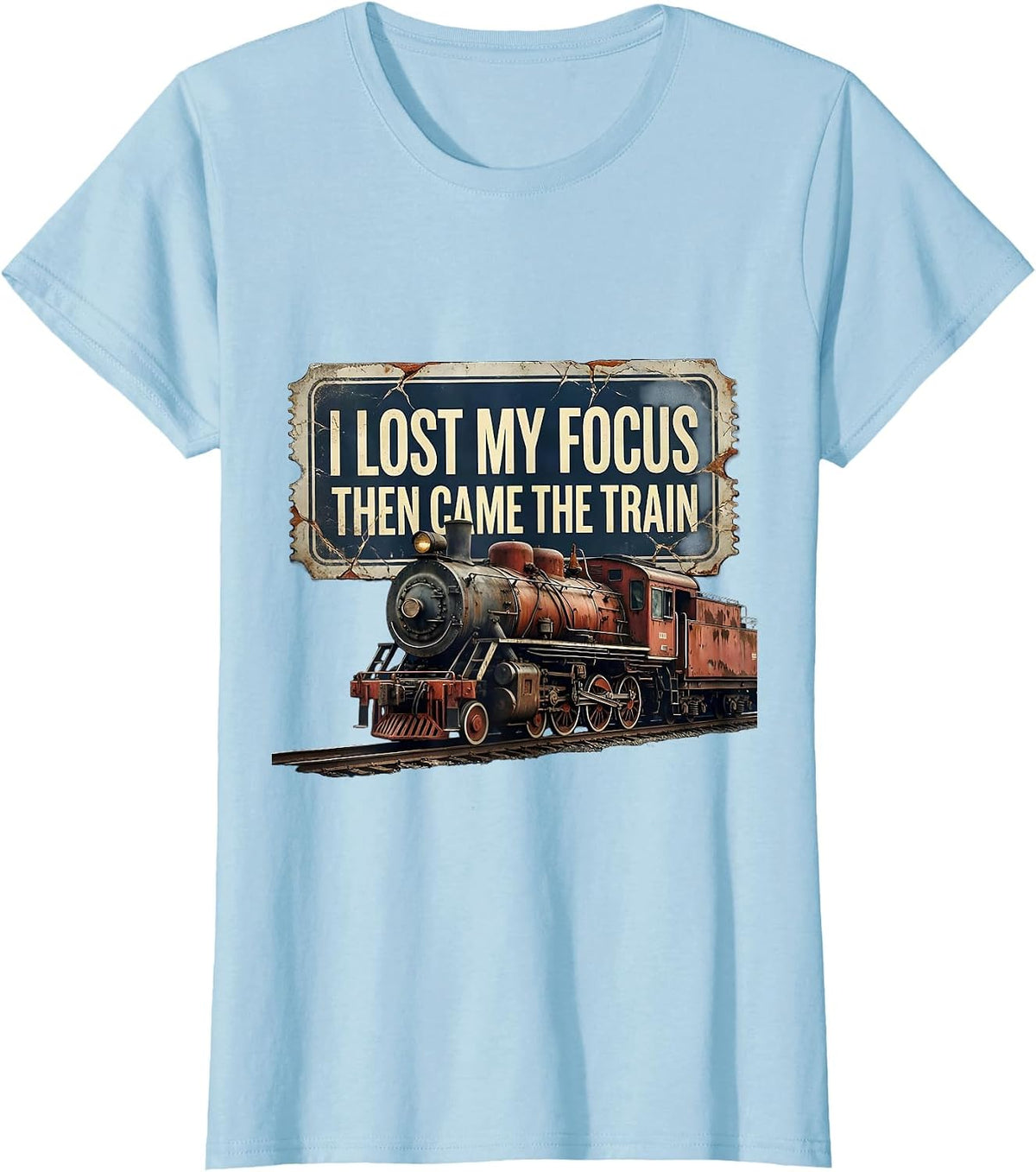 I Lost My Focus, Then Came The Train Distressed Train T-Shirt - Baby Blue