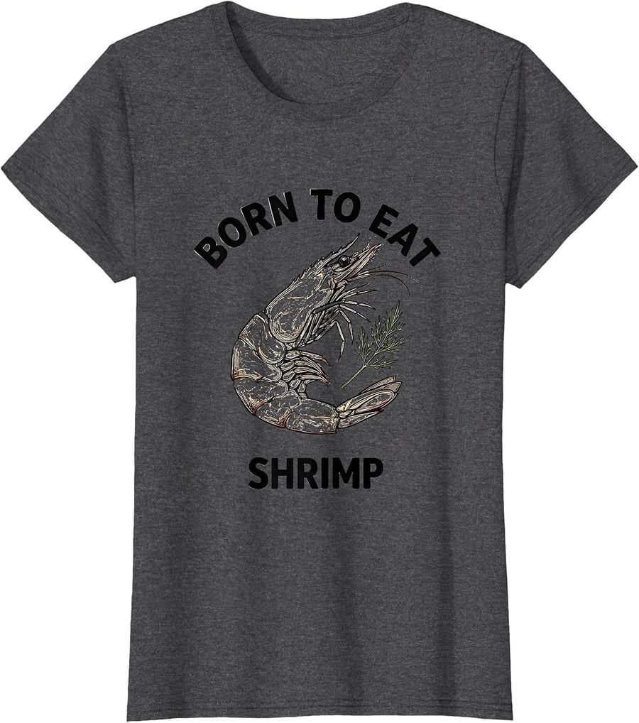 Women's Born to Eat Shrimp Seafood Lover Design T-Shirt - Dark Heather Grey