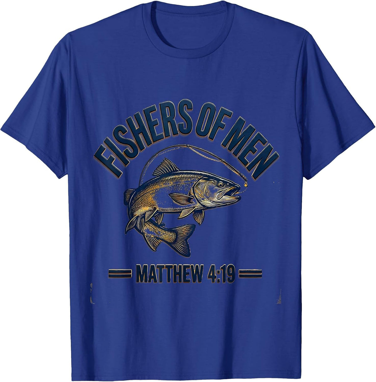 Fishers Of Men Matthew 4:19 Christian Fishing Dad Gift T-Shirt - Royal Blue