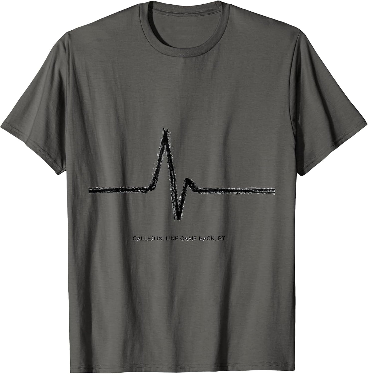Men's Called In Line Came Back RT Funny Respiratory Therapist Gift T-Shirt - Asphalt Grey